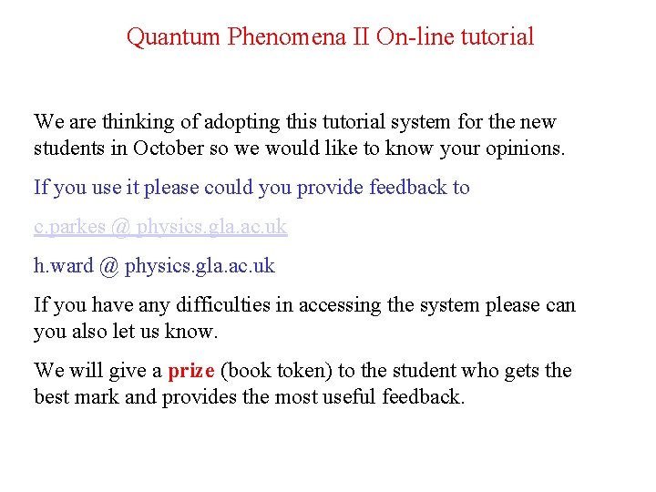 Quantum Phenomena II On-line tutorial We are thinking of adopting this tutorial system for