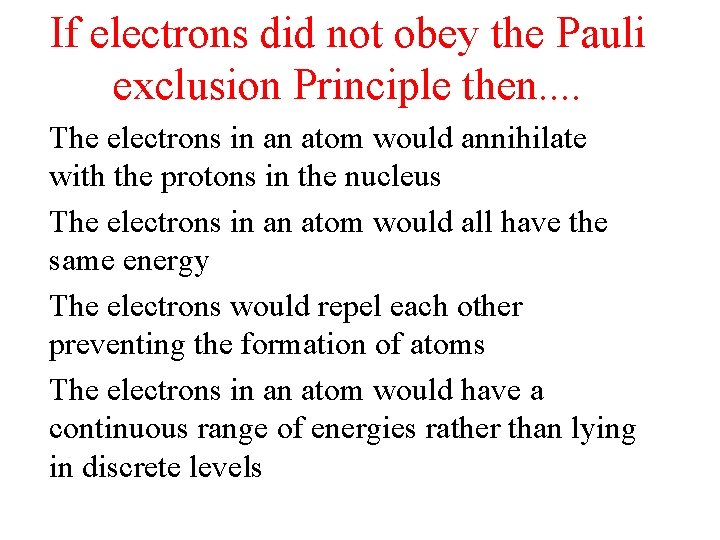 If electrons did not obey the Pauli exclusion Principle then. . The electrons in