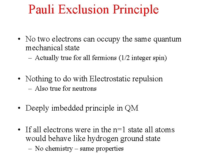 Pauli Exclusion Principle • No two electrons can occupy the same quantum mechanical state