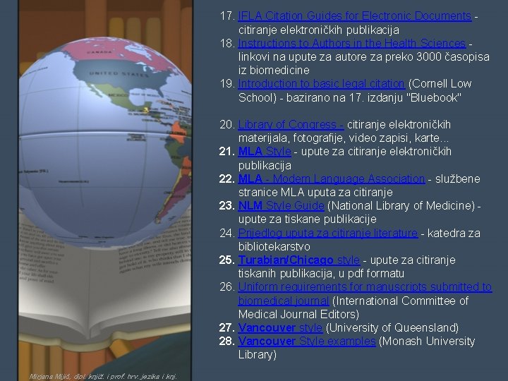 17. IFLA Citation Guides for Electronic Documents - citiranje elektroničkih publikacija 18. Instructions to