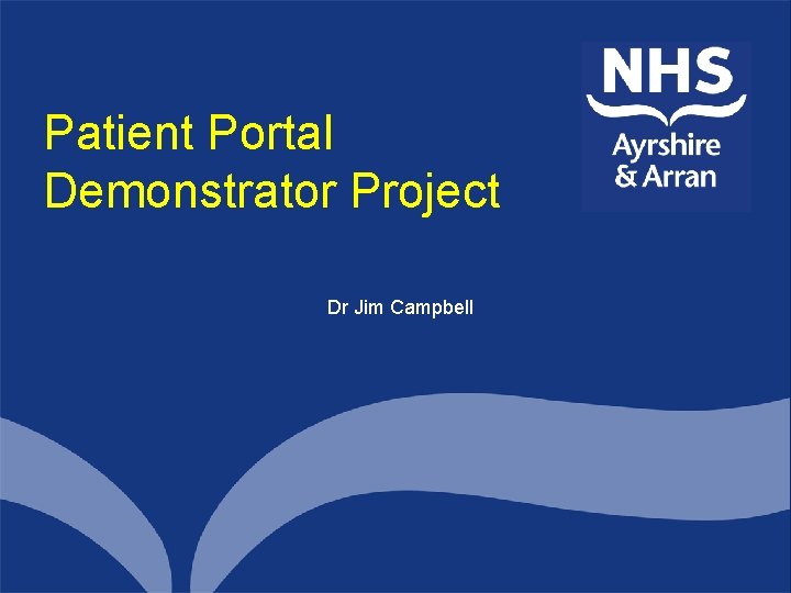 Patient Portal Demonstrator Project Dr Jim Campbell 