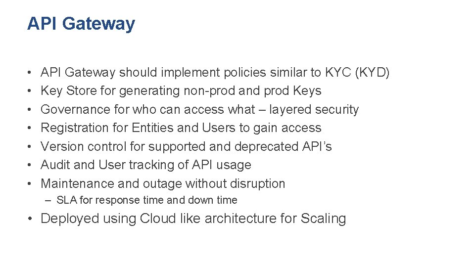 API Gateway • • API Gateway should implement policies similar to KYC (KYD) Key