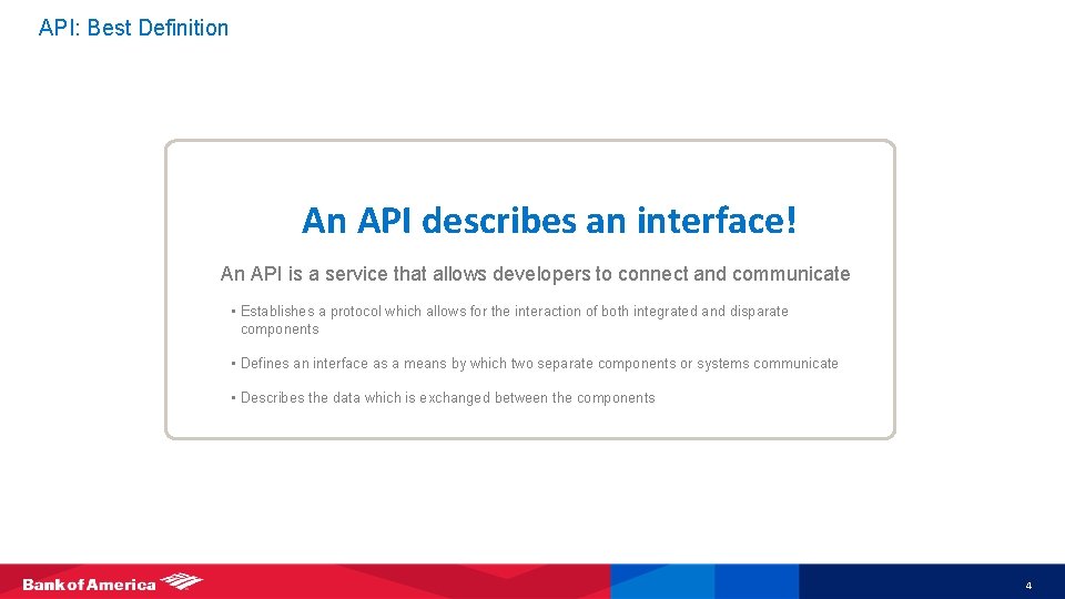 API: Best Definition An API describes an interface! An API is a service that