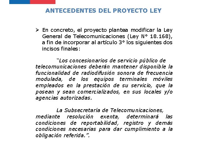 ANTECEDENTES DEL PROYECTO LEY Ø En concreto, el proyecto plantea modificar la Ley General