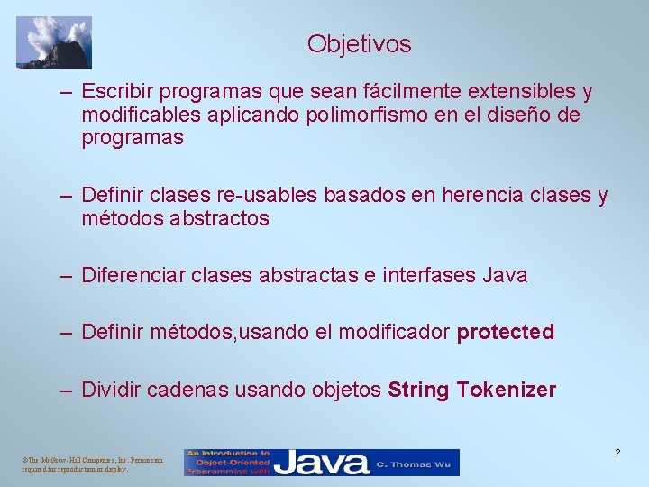 Objetivos – Escribir programas que sean fácilmente extensibles y modificables aplicando polimorfismo en el