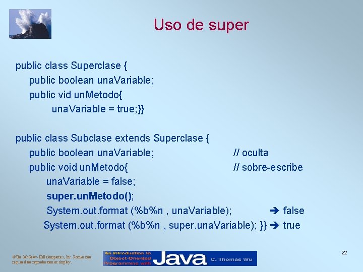 Uso de super public class Superclase { public boolean una. Variable; public vid un.