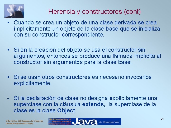 Herencia y constructores (cont) • Cuando se crea un objeto de una clase derivada