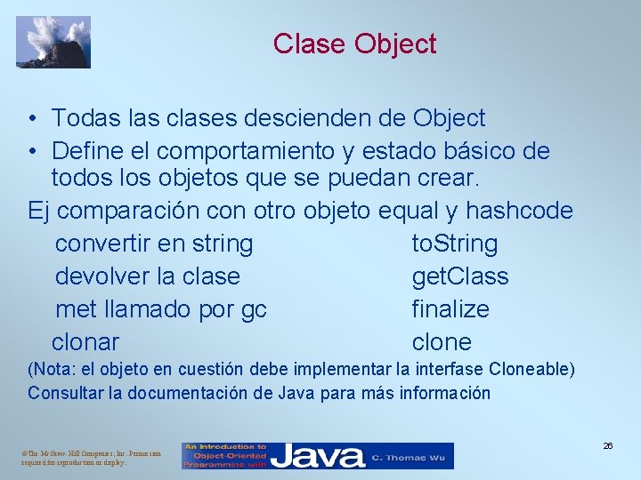 Clase Object • Todas las clases descienden de Object • Define el comportamiento y