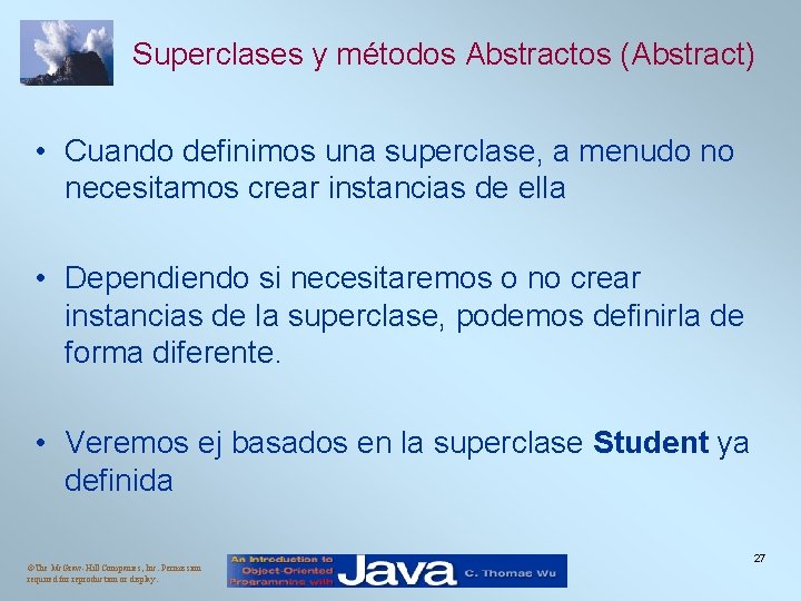 Superclases y métodos Abstractos (Abstract) • Cuando definimos una superclase, a menudo no necesitamos