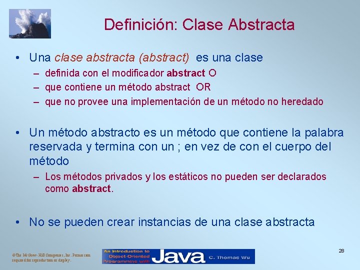 Definición: Clase Abstracta • Una clase abstracta (abstract) es una clase – definida con