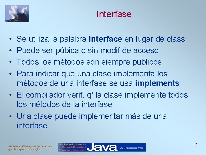 Interfase • • Se utiliza la palabra interface en lugar de class Puede ser