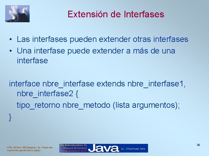 Extensión de Interfases • Las interfases pueden extender otras interfases • Una interfase puede