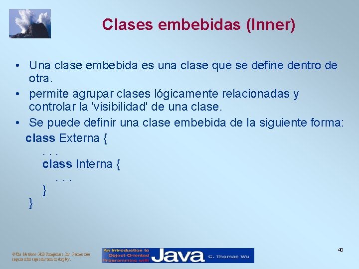 Clases embebidas (Inner) • Una clase embebida es una clase que se define dentro