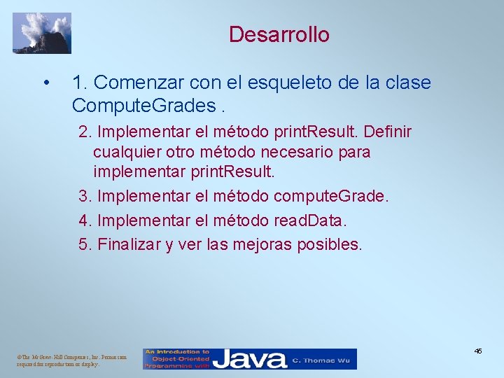 Desarrollo • 1. Comenzar con el esqueleto de la clase Compute. Grades. 2. Implementar