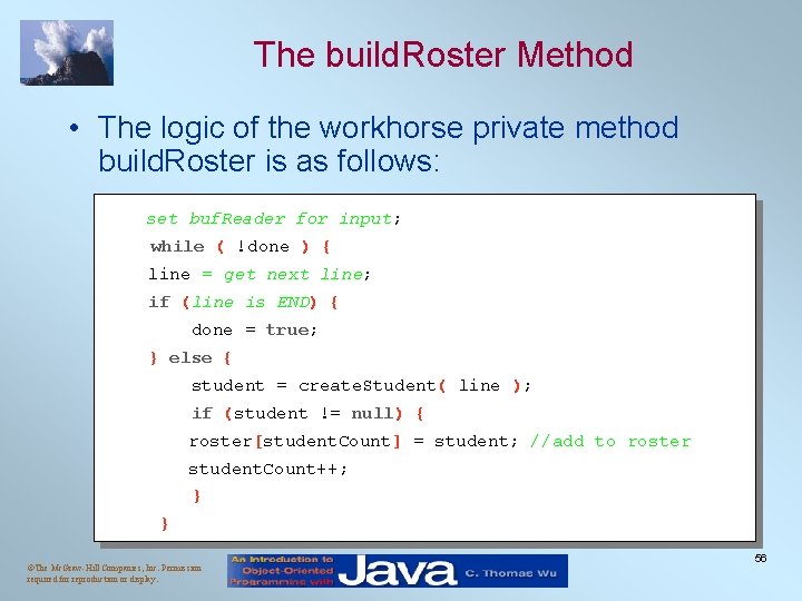 The build. Roster Method • The logic of the workhorse private method build. Roster