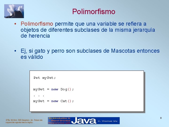 Polimorfismo • Polimorfismo permite que una variable se refiera a objetos de diferentes subclases