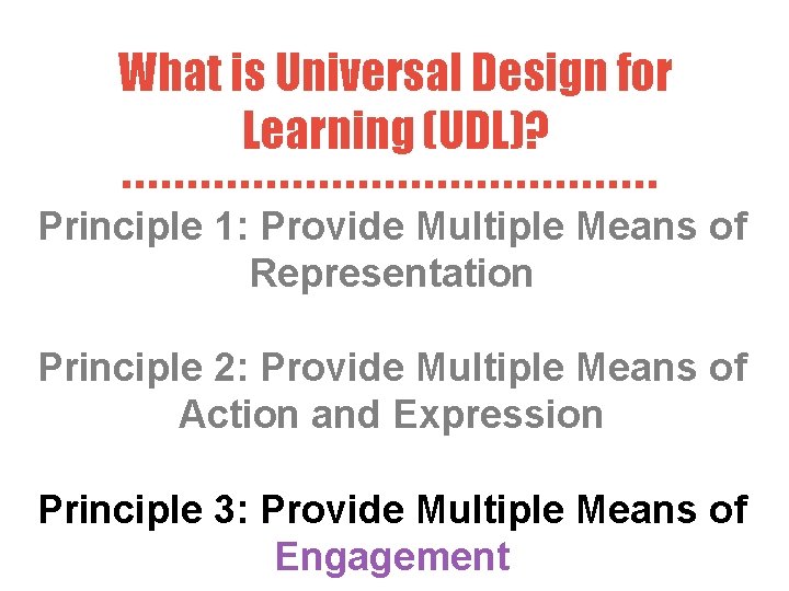 What is Universal Design for Learning (UDL)? Principle 1: Provide Multiple Means of Representation