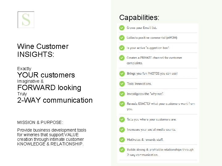 Capabilities: Wine Customer INSIGHTS: Exactly YOUR customers Imaginative & FORWARD looking Truly 2 -WAY