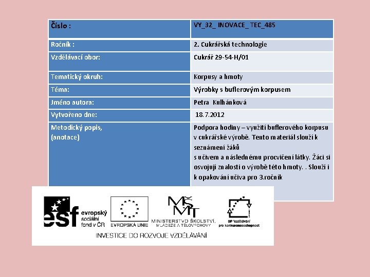 Číslo : VY_32_ INOVACE_ TEC_485 Ročník : 2. Cukrářská technologie Vzdělávací obor: Cukrář 29