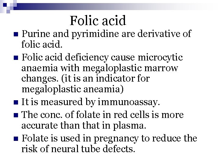 Folic acid Purine and pyrimidine are derivative of folic acid. n Folic acid deficiency