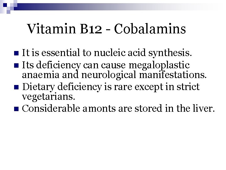 Vitamin B 12 - Cobalamins It is essential to nucleic acid synthesis. n Its