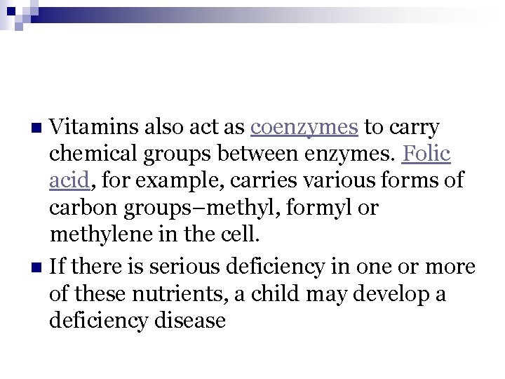 Vitamins also act as coenzymes to carry chemical groups between enzymes. Folic acid, for