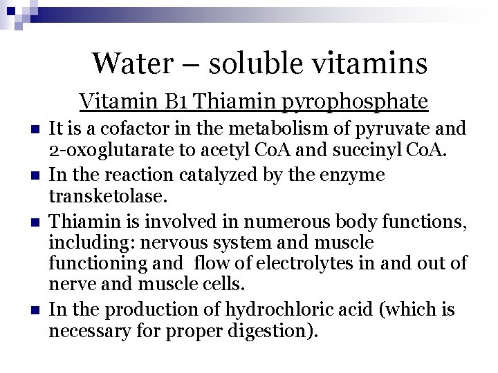 Water – soluble vitamins Vitamin B 1 Thiamin pyrophosphate n n It is a