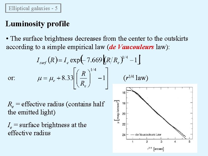  Elliptical galaxies - 5 Luminosity profile • The surface brightness decreases from the