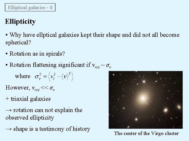  Elliptical galaxies - 8 Ellipticity • Why have ellptical galaxies kept their shape