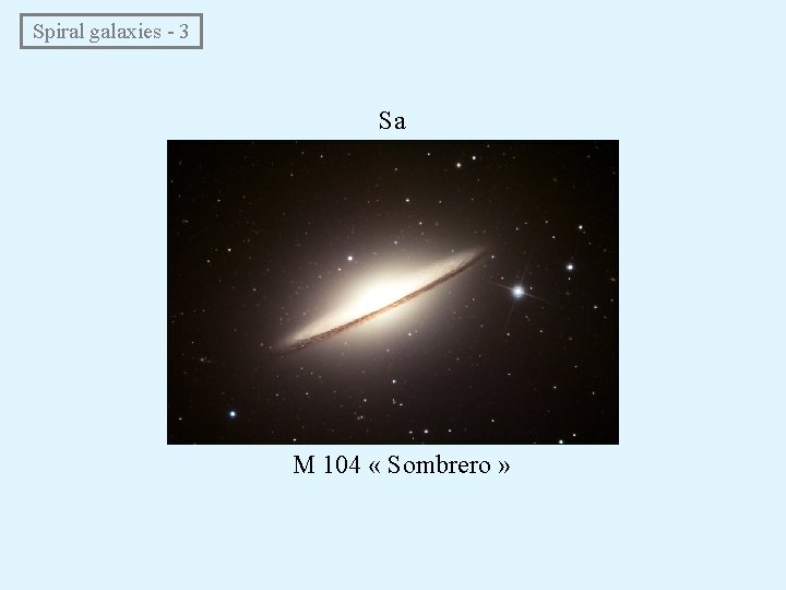  Spiral galaxies - 3 Sa M 104 « Sombrero » 