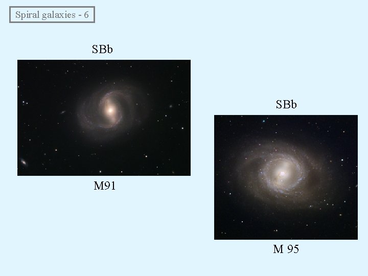  Spiral galaxies - 6 SBb M 91 M 95 