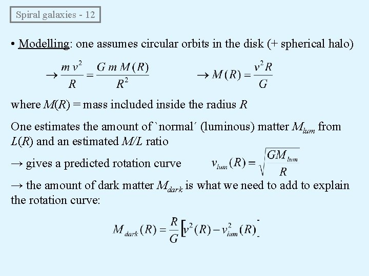  Spiral galaxies - 12 • Modelling: one assumes circular orbits in the disk