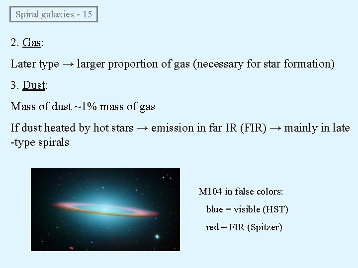  Spiral galaxies - 15 2. Gas: Later type → larger proportion of gas