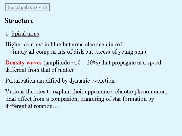  Spiral galaxies - 16 Structure 1. Spiral arms: Higher contrast in blue but