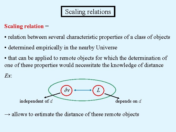  Scaling relations Scaling relation = • relation between several characteristic properties of a