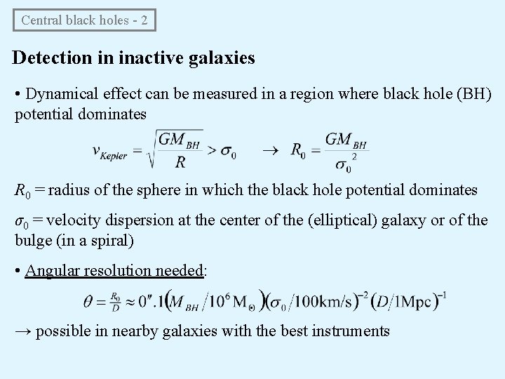  Central black holes - 2 Detection in inactive galaxies • Dynamical effect can