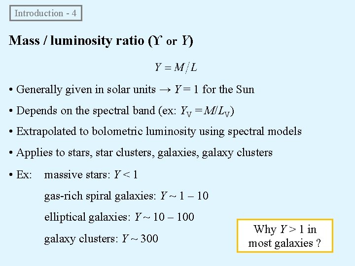  Introduction - 4 Mass / luminosity ratio (ϒ or Y) • Generally given