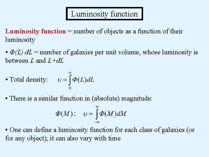 Luminosity function = number of objects as a function of their luminosity •
