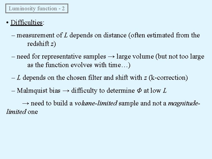  Luminosity function - 2 • Difficulties: – measurement of L depends on distance
