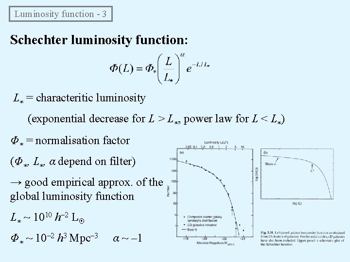  Luminosity function - 3 Schechter luminosity function: L* = characteritic luminosity (exponential decrease