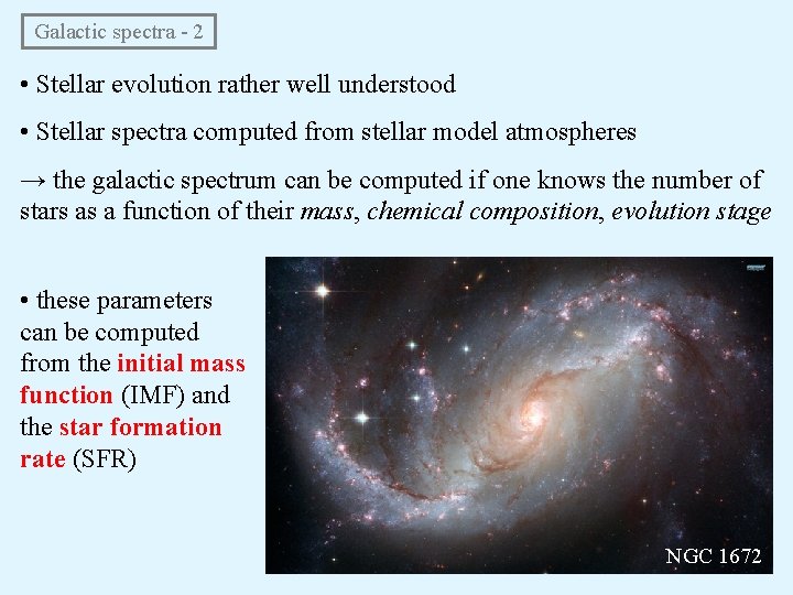  Galactic spectra - 2 • Stellar evolution rather well understood • Stellar spectra