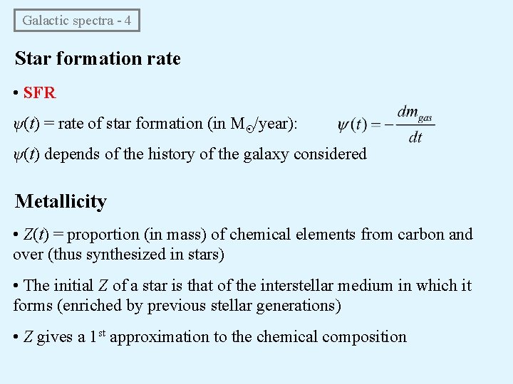  Galactic spectra - 4 Star formation rate • SFR ψ(t) = rate of