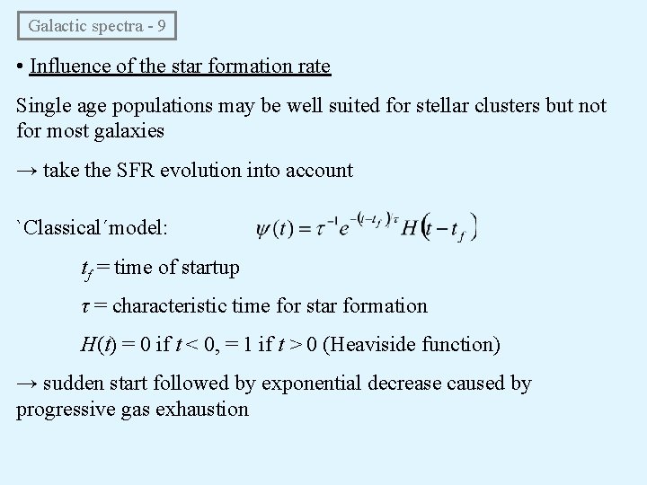  Galactic spectra - 9 • Influence of the star formation rate Single age