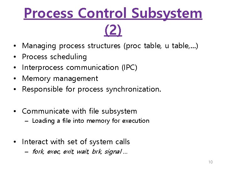 Process Control Subsystem (2) • • • Managing process structures (proc table, u table,