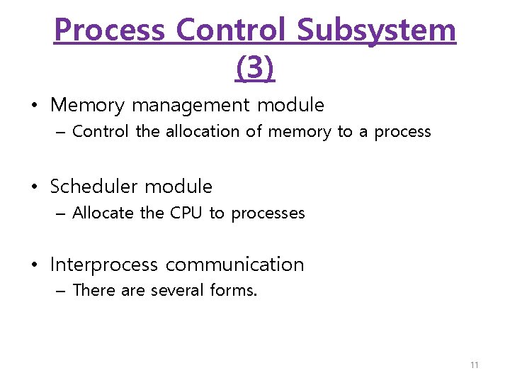 Process Control Subsystem (3) • Memory management module – Control the allocation of memory