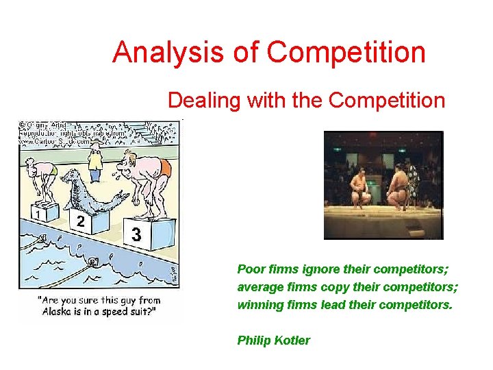 Analysis of Competition Dealing with the Competition Poor firms ignore their competitors; average firms