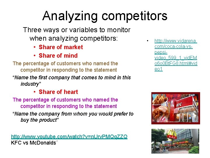 Analyzing competitors Three ways or variables to monitor when analyzing competitors: • Share of