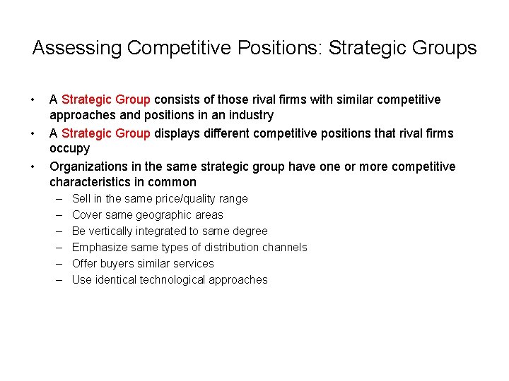 Assessing Competitive Positions: Strategic Groups • • • A Strategic Group consists of those