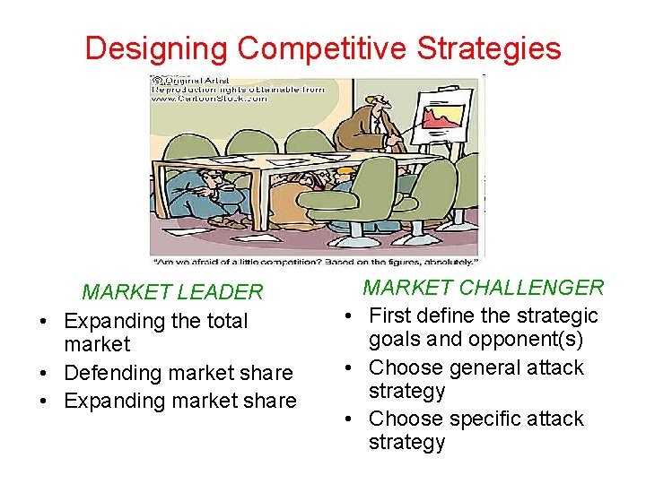 Designing Competitive Strategies MARKET LEADER • Expanding the total market • Defending market share