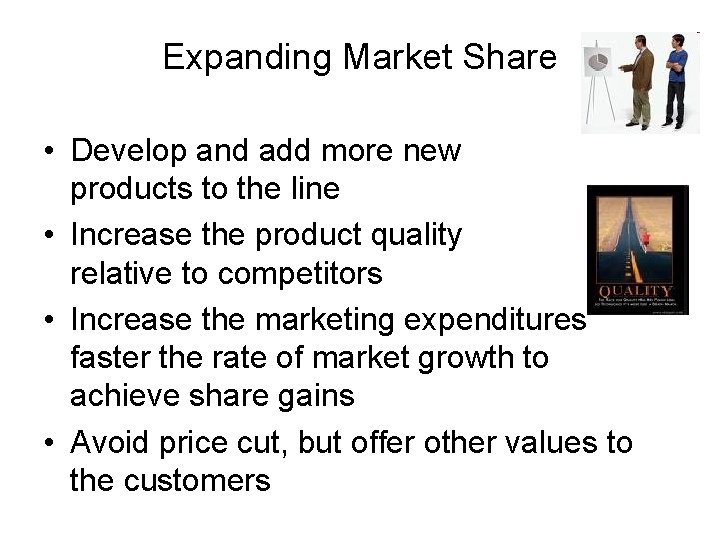 Expanding Market Share • Develop and add more new products to the line •